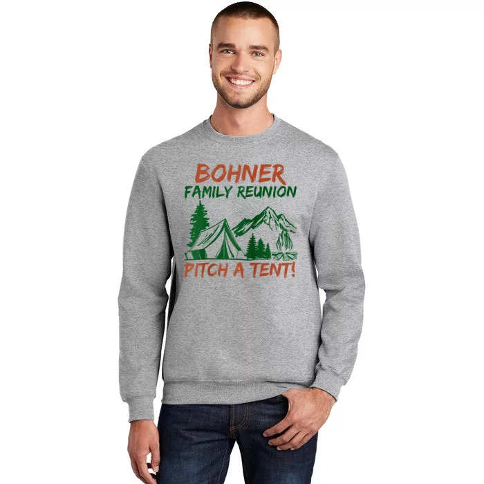 Bohner Family Reunion Pitch A Tent Tall Sweatshirt