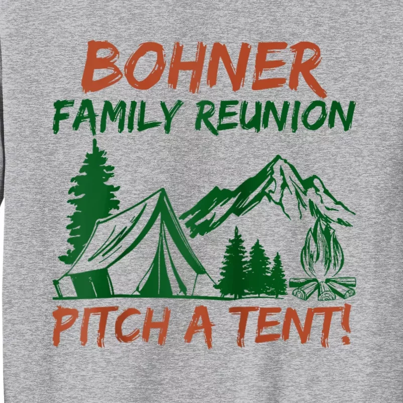 Bohner Family Reunion Pitch A Tent Tall Sweatshirt