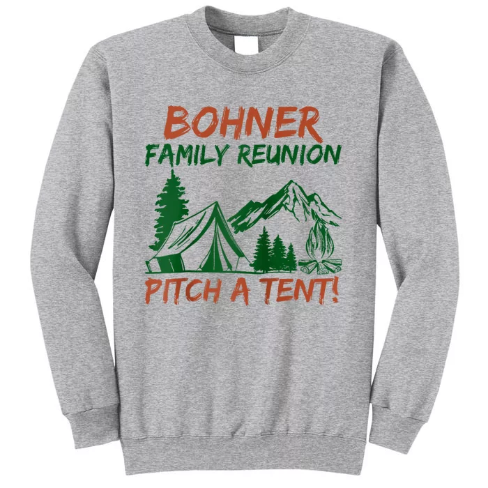 Bohner Family Reunion Pitch A Tent Tall Sweatshirt