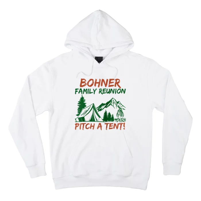 Bohner Family Reunion Pitch A Tent Hoodie