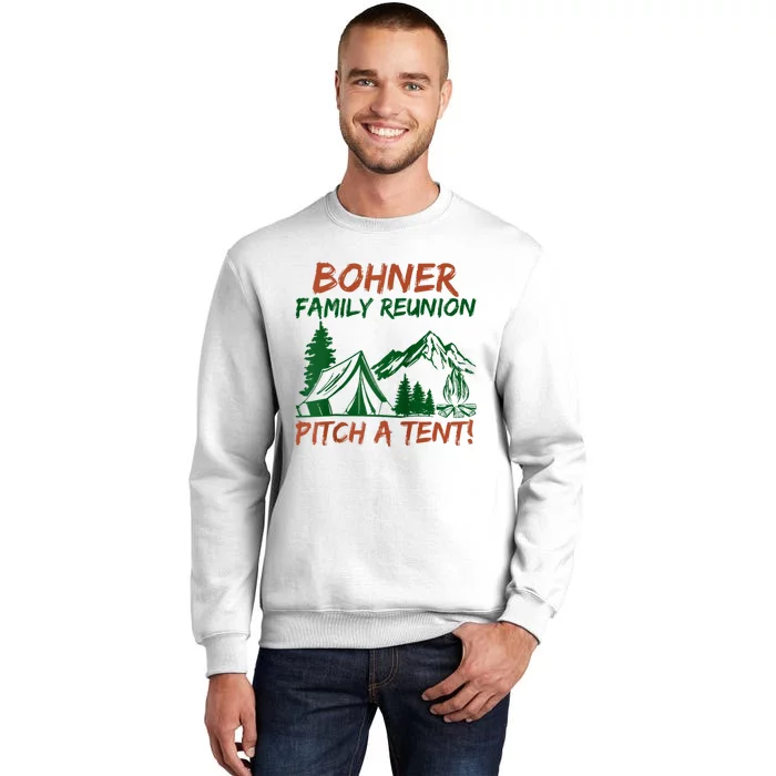 Bohner Family Reunion Pitch A Tent Sweatshirt