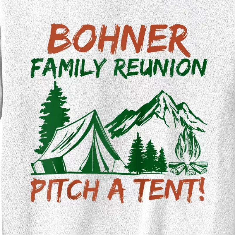 Bohner Family Reunion Pitch A Tent Sweatshirt