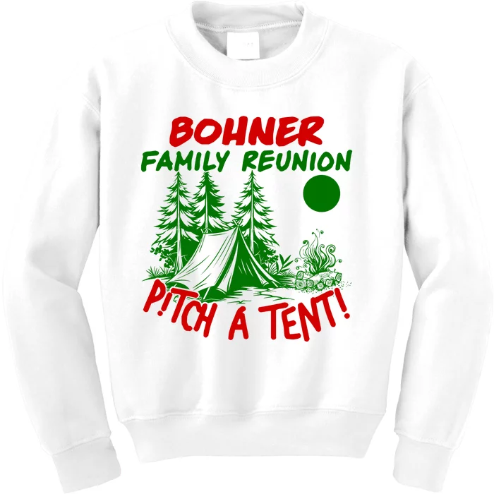 Bohner Family Reunion Pitch A Tent Bohner Family Reunion Christmas Kids Sweatshirt