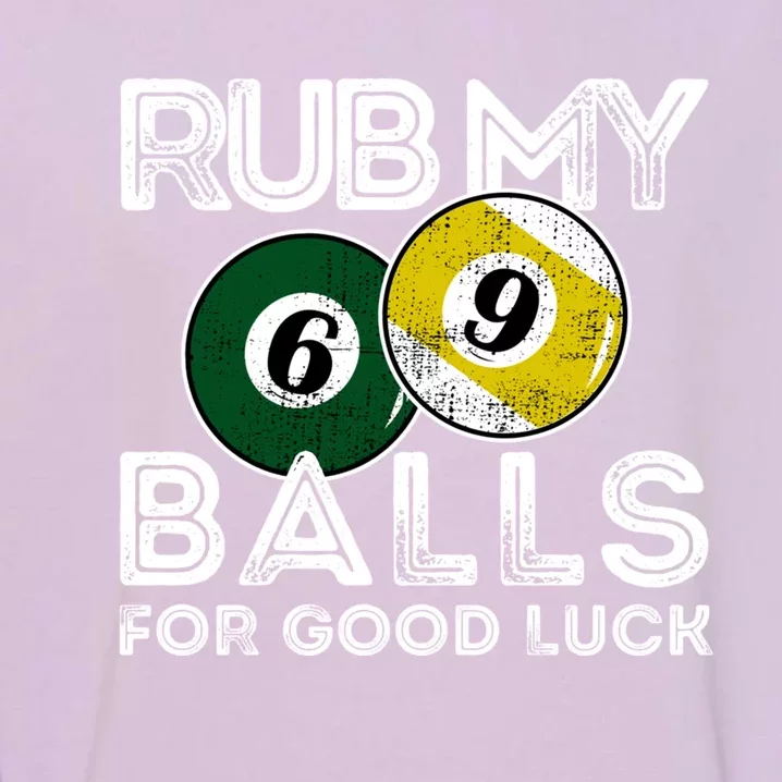 Billiards Funny Rub My Balls For Good Luck Gift Garment-Dyed Sweatshirt