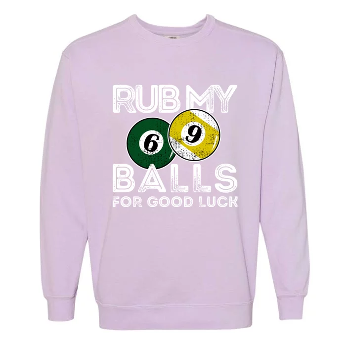 Billiards Funny Rub My Balls For Good Luck Gift Garment-Dyed Sweatshirt