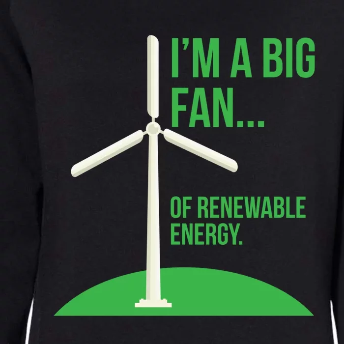 Big Fan Renewable Energy Funny Climate Change Pun Earth Day Gift Womens California Wash Sweatshirt