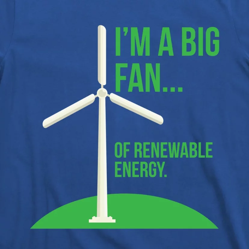 Big Fan Renewable Energy Funny Climate Change Pun Earth Day Gift T-Shirt