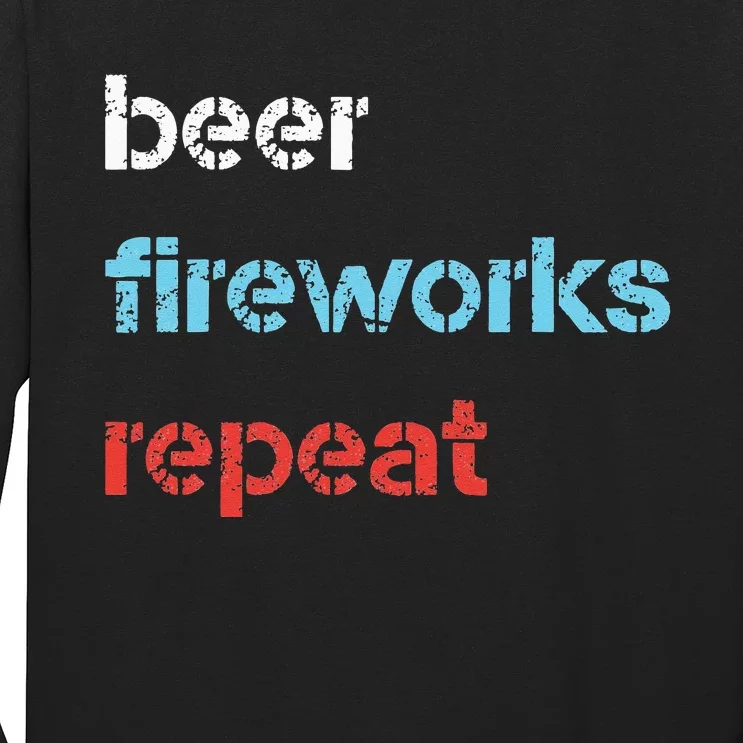 Beer Fireworks Repeat 4Th Of July Beer Drinking Long Sleeve Shirt