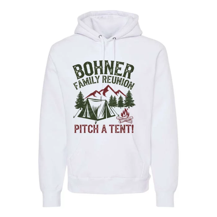 Bohner Family Reunion Pitch A Tent Premium Hoodie