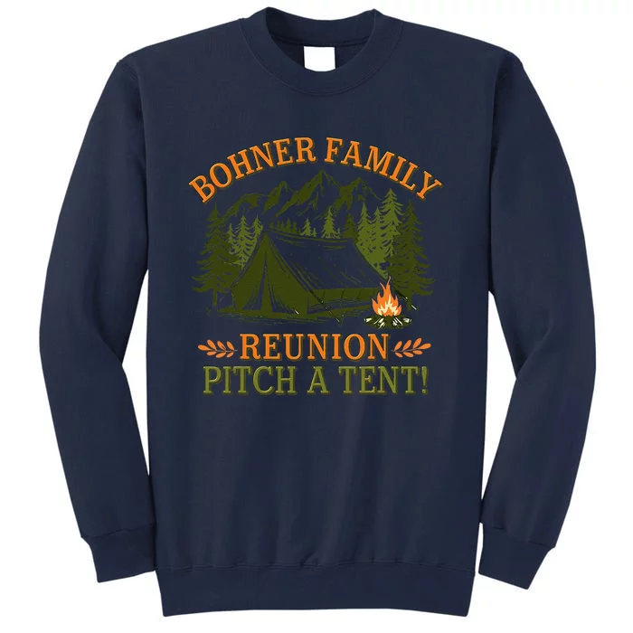 Bohner Family Reunion Pitch A Tent Tall Sweatshirt