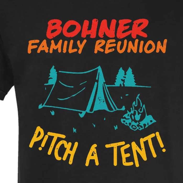 Bohner Family Reunion Pitch A Tent! Apparel Garment-Dyed Heavyweight T-Shirt