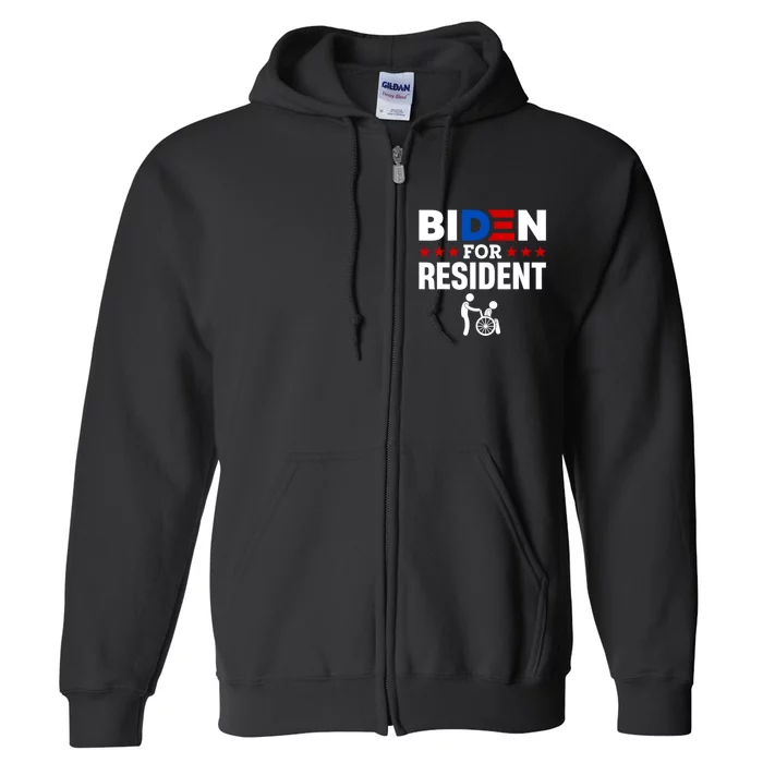 Biden For Resident Funny Anti Biden Full Zip Hoodie