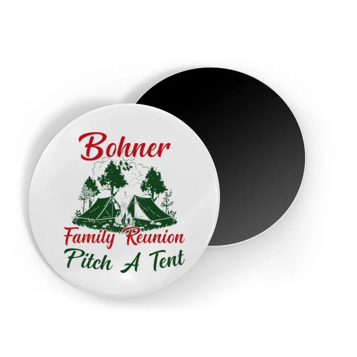 Bohner Family Reunion Pitch A Tent Matching Family Camping Magnet