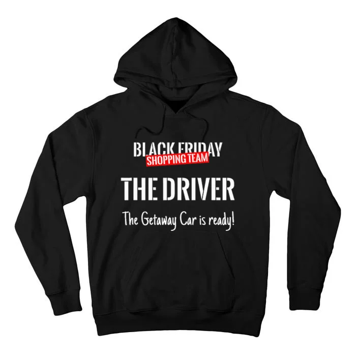 Black Friday Shopping Team Matching Outfit The Driver Tall Hoodie