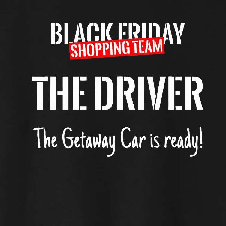 Black Friday Shopping Team Matching Outfit The Driver Women's Crop Top Tee