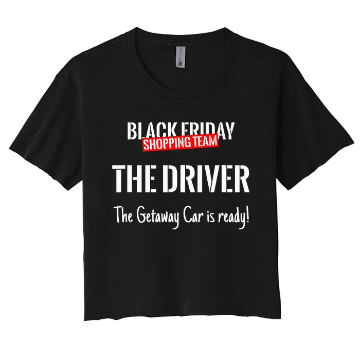 Black Friday Shopping Team Matching Outfit The Driver Women's Crop Top Tee