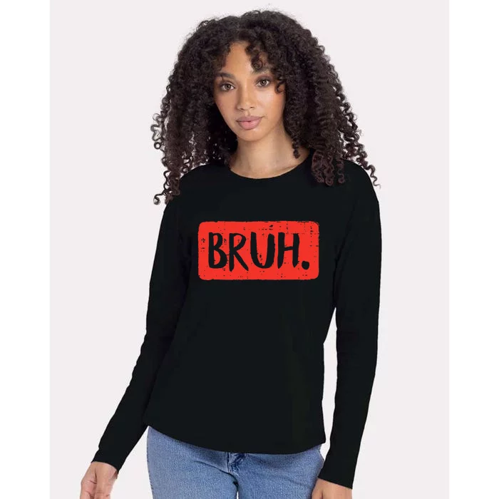 Bruh Funny Saying Meme Bro Mom Slang Womens Cotton Relaxed Long Sleeve T-Shirt