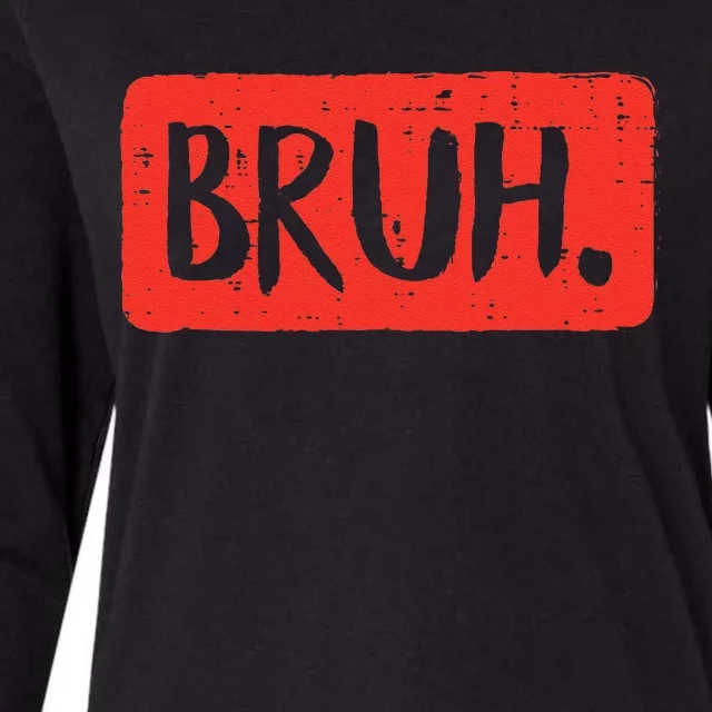 Bruh Funny Saying Meme Bro Mom Slang Womens Cotton Relaxed Long Sleeve T-Shirt