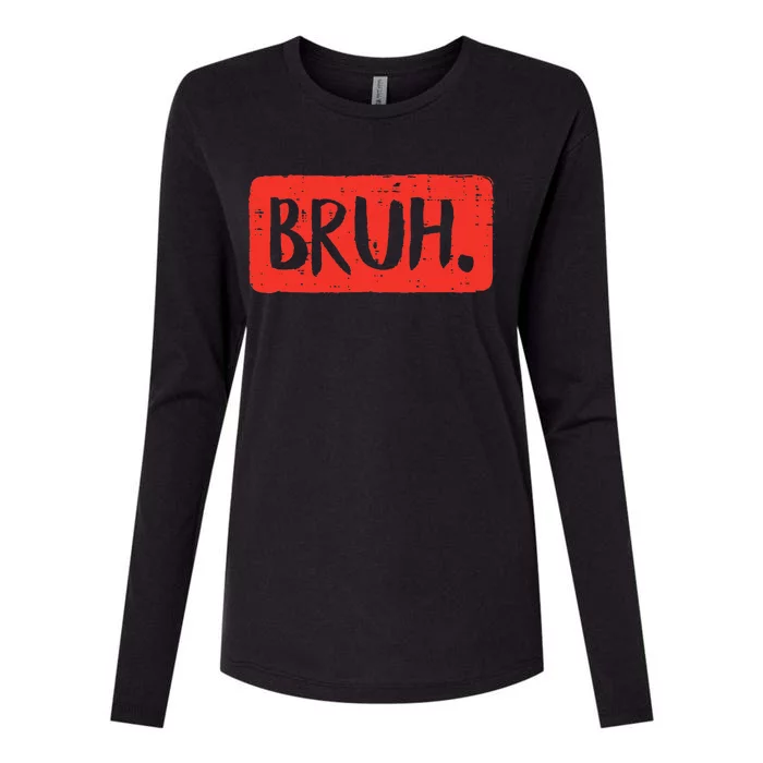 Bruh Funny Saying Meme Bro Mom Slang Womens Cotton Relaxed Long Sleeve T-Shirt