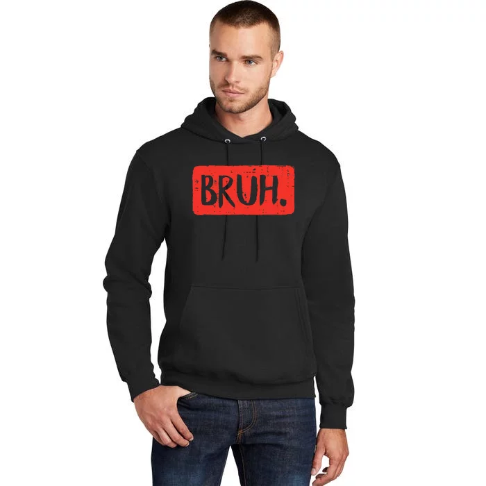 Bruh Funny Saying Meme Bro Mom Slang Tall Hoodie