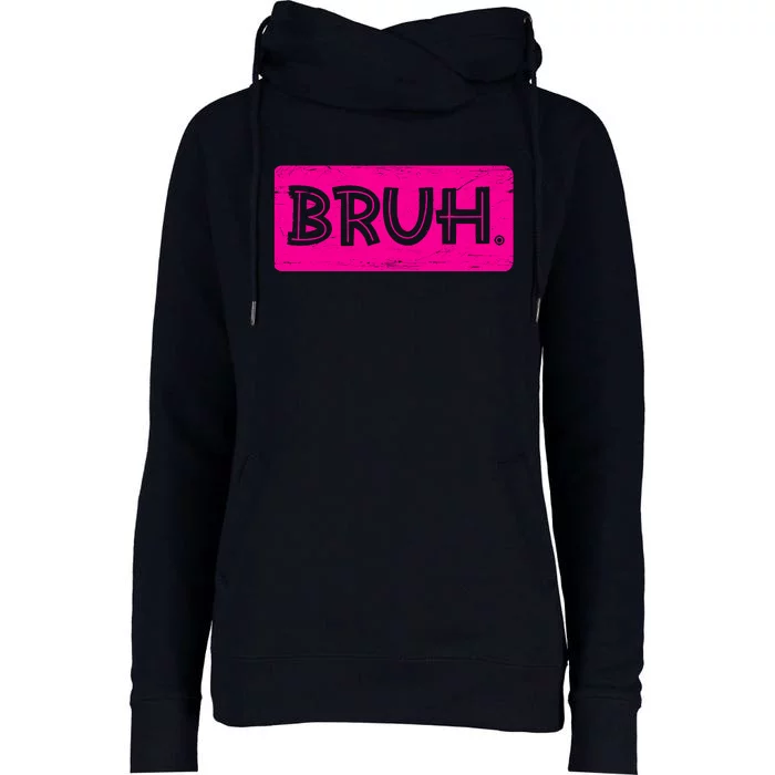 Bruh Funny Saying Meme Bro Slang Boy Girl Teens Pink Womens Funnel Neck Pullover Hood