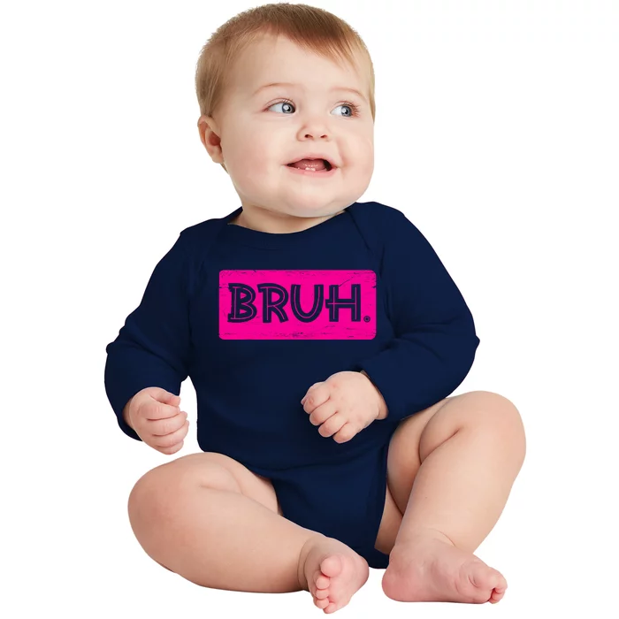 Bruh Funny Saying Meme Bro Slang Boy Girl Teens Pink Baby Long Sleeve Bodysuit