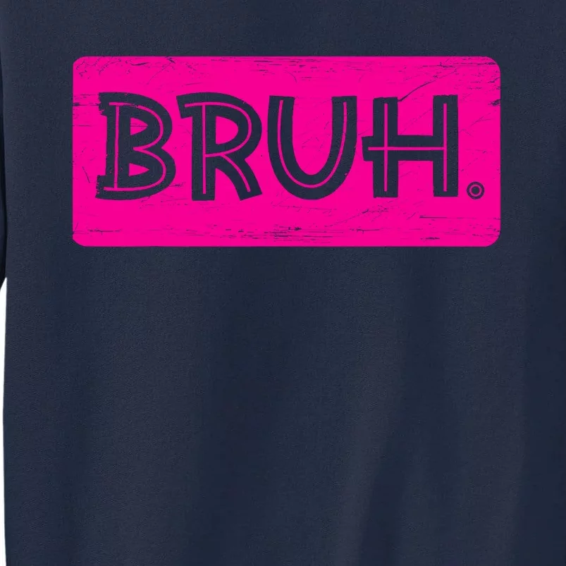 Bruh Funny Saying Meme Bro Slang Boy Girl Teens Pink Tall Sweatshirt