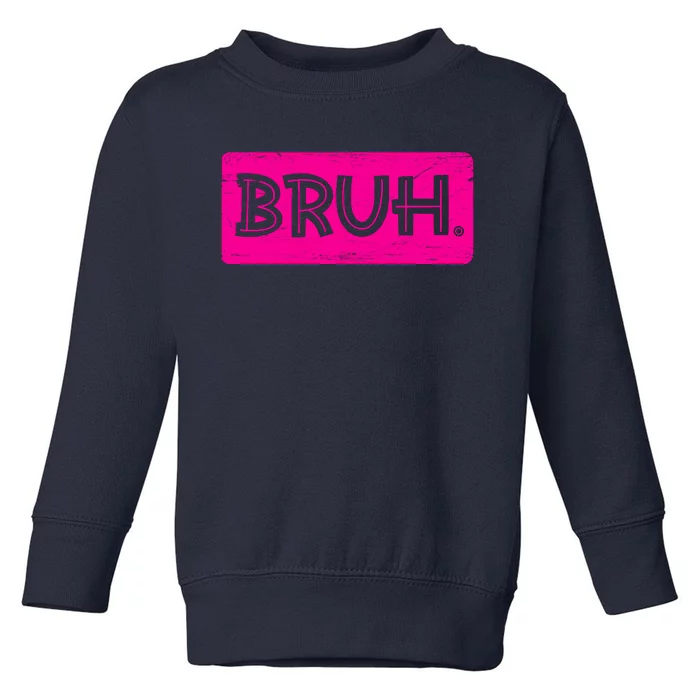 Bruh Funny Saying Meme Bro Slang Boy Girl Teens Pink Toddler Sweatshirt