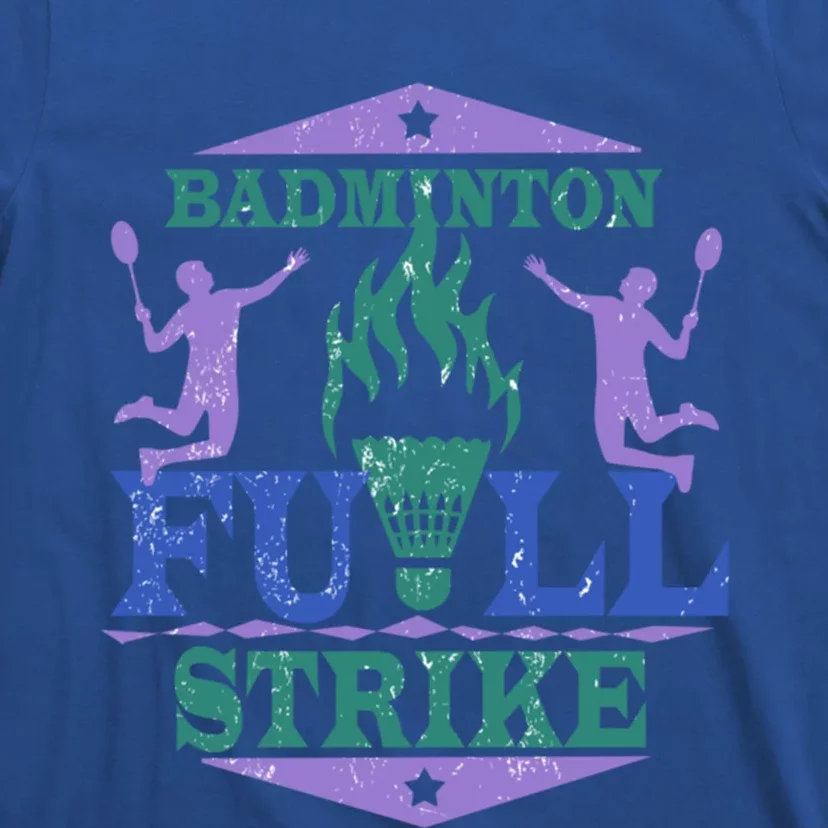 Badminton Full Strike Great Gift T-Shirt