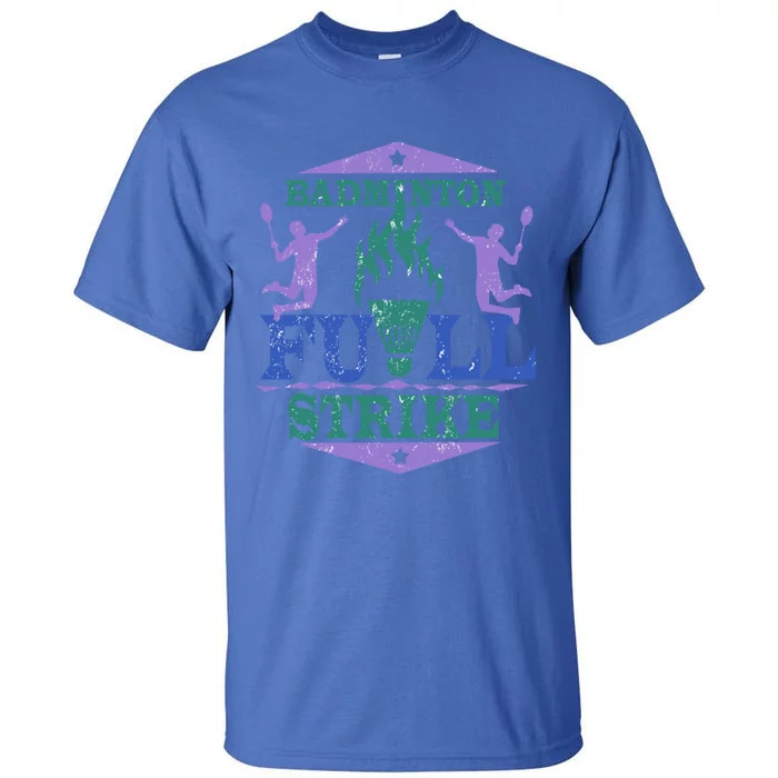 Badminton Full Strike Great Gift Tall T-Shirt