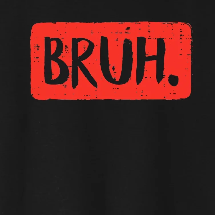 Bruh Funny Saying Meme Bro Mom Slang Women's Crop Top Tee