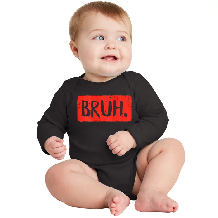 Bruh Funny Saying Meme Bro Mom Slang Boy Girls Teen Baby Long Sleeve Bodysuit