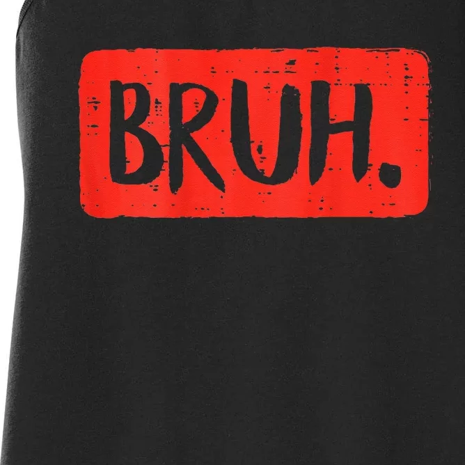 Bruh Funny Saying Meme Bro Mom Slang Boy Girls Teen Women's Racerback Tank