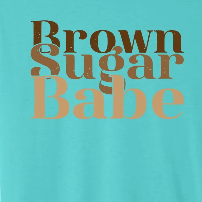 Brown Funny Sugar Babe Proud Black History Juneteenth Meaningful Gift ChromaSoft Performance T-Shirt