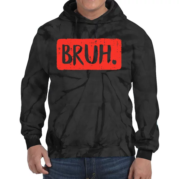 Bruh Funny Saying Meme Bro Mom Slang Tie Dye Hoodie