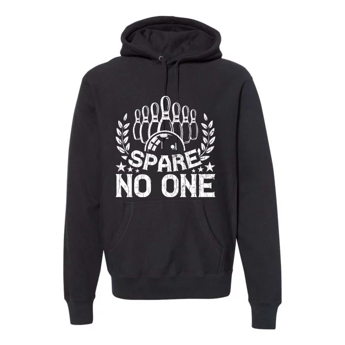 Bowling Funny Spare No One Graphic For Bowlers Gift Premium Hoodie