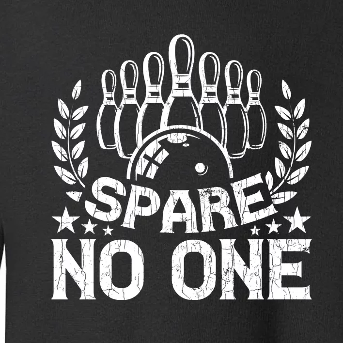 Bowling Funny Spare No One Graphic For Bowlers Gift Toddler Sweatshirt