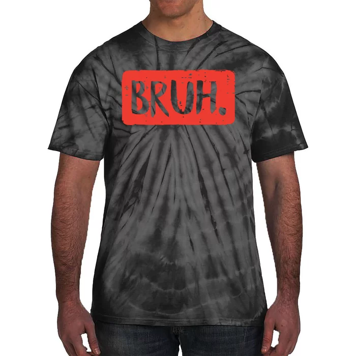 Bruh Funny Saying Meme Bro Mom Slang Boy Girl Tie-Dye T-Shirt