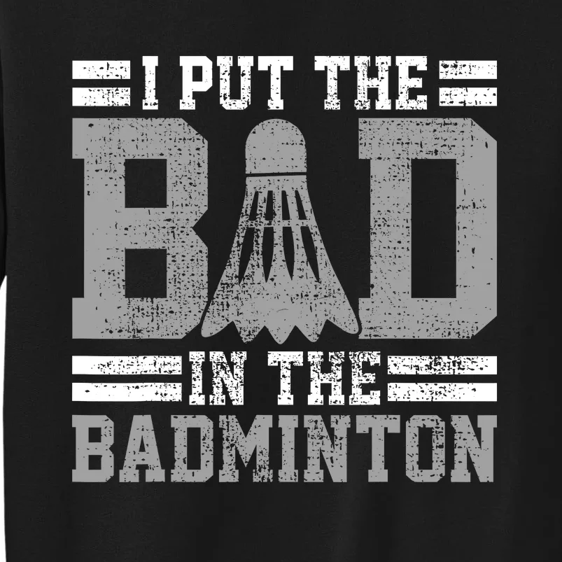 Badminton Funny Saying Player Gift Sweatshirt