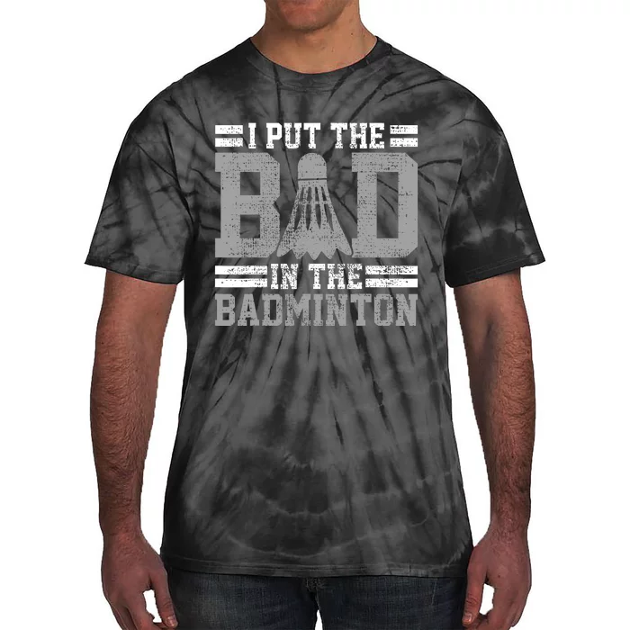 Badminton Funny Saying Player Gift Tie-Dye T-Shirt