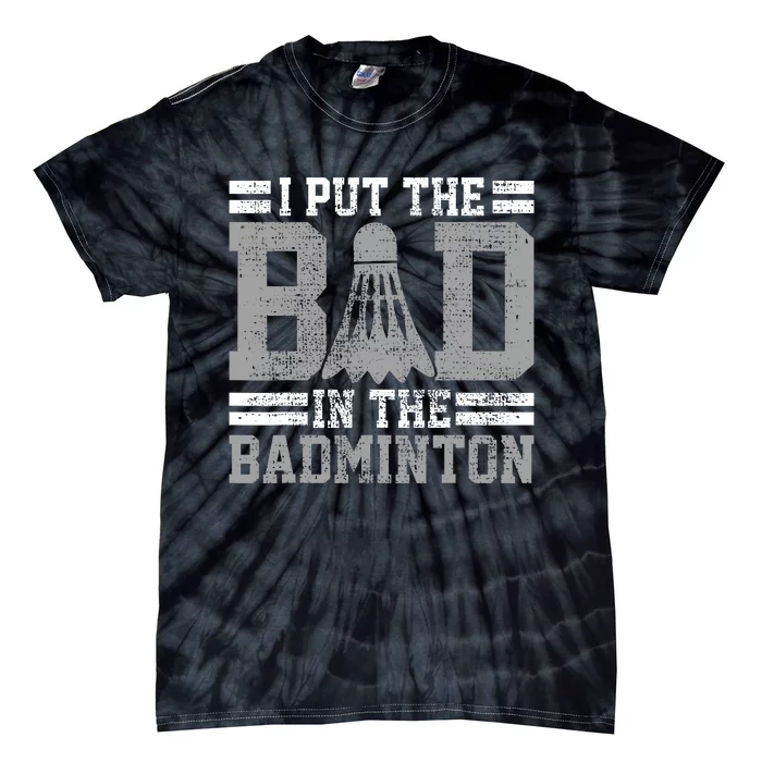 Badminton Funny Saying Player Gift Tie-Dye T-Shirt