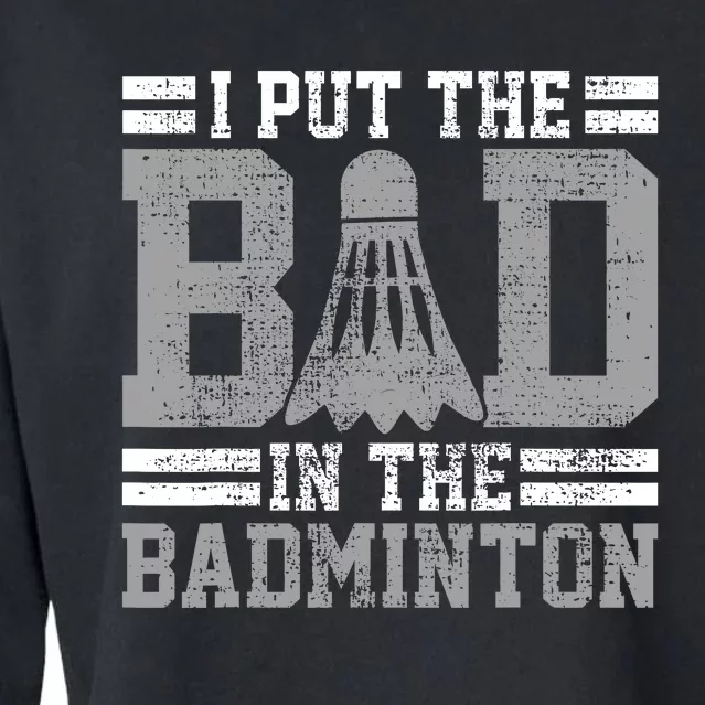 Badminton Funny Saying Player Gift Cropped Pullover Crew