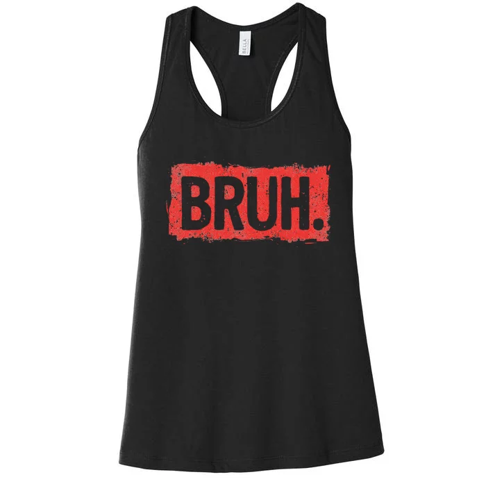 Bruh Funny Saying Meme Bro Boy Slang Women's Racerback Tank