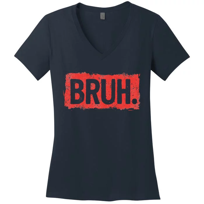 Bruh Funny Saying Meme Bro Boy Slang Women's V-Neck T-Shirt