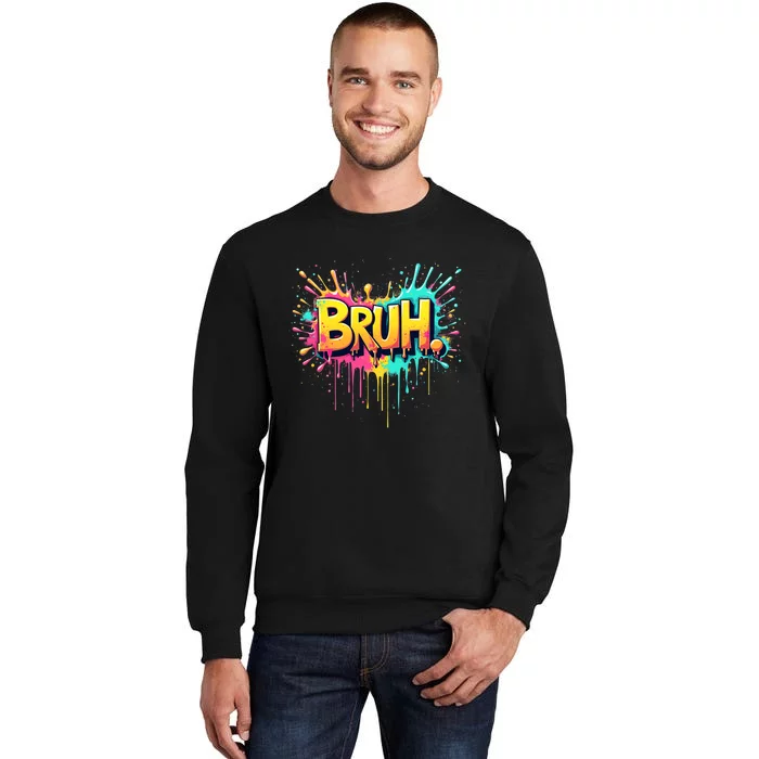 Bruh Funny Saying Meme Bro Tall Sweatshirt