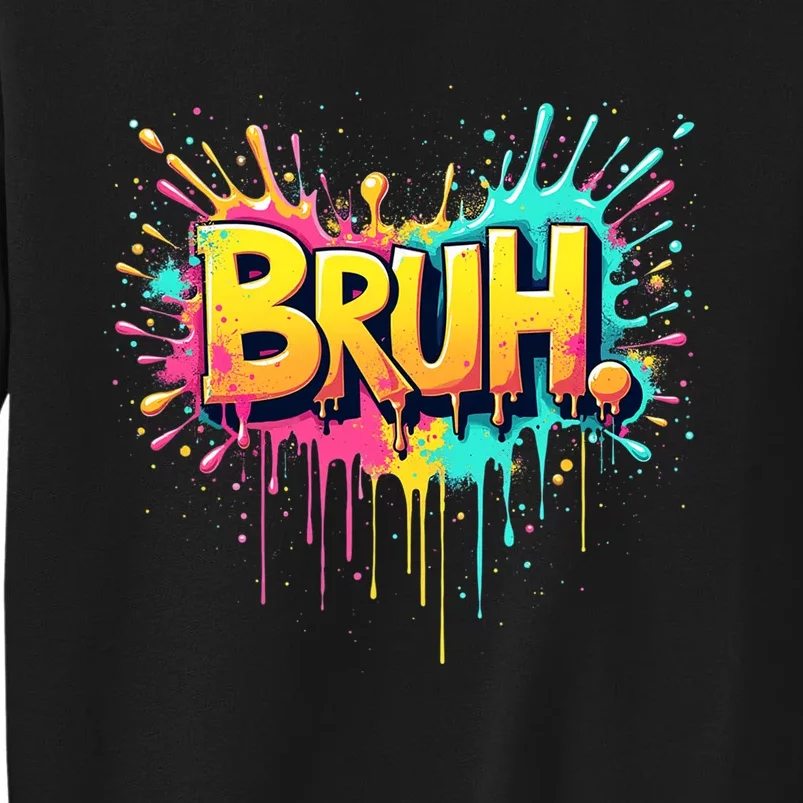 Bruh Funny Saying Meme Bro Tall Sweatshirt