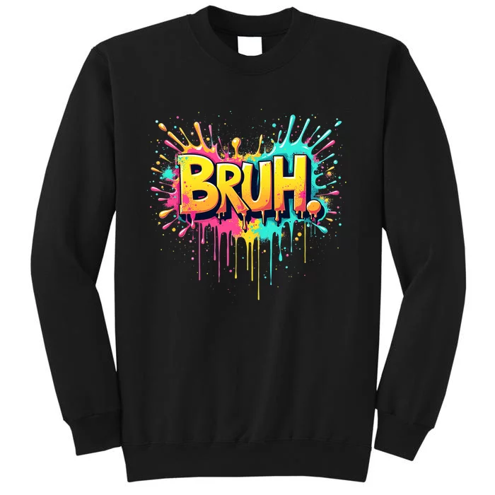 Bruh Funny Saying Meme Bro Tall Sweatshirt