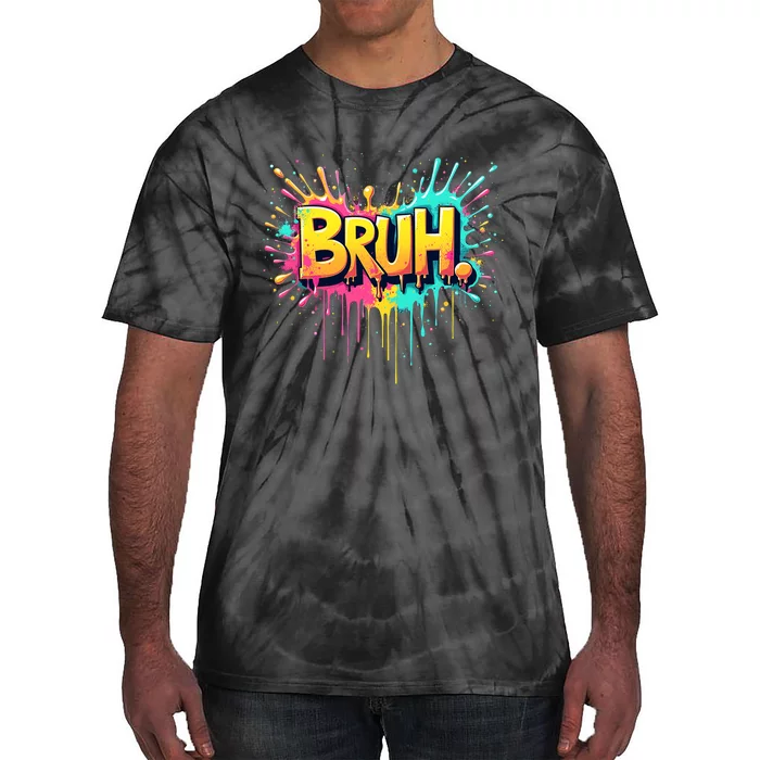 Bruh Funny Saying Meme Bro Tie-Dye T-Shirt