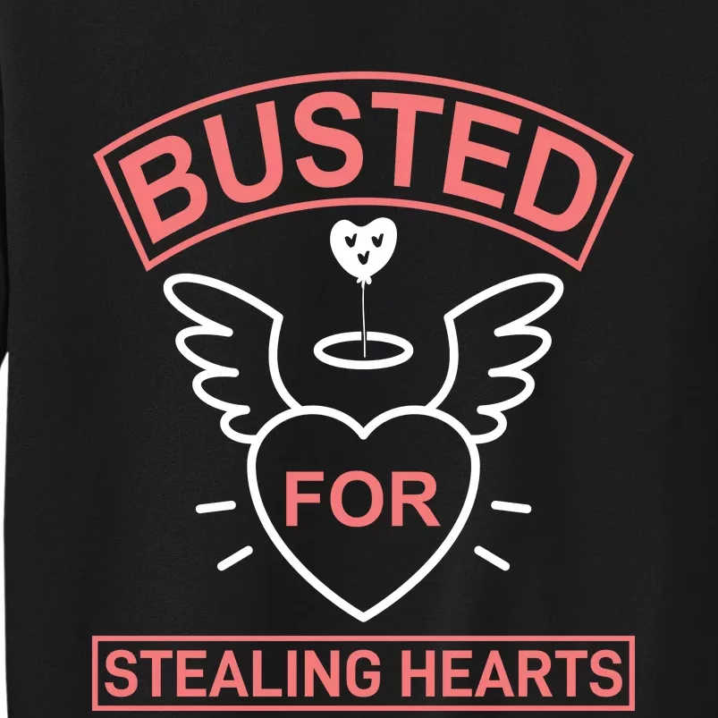 Busted For Stealing Hearts Tall Sweatshirt