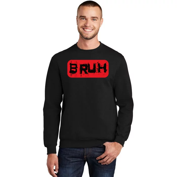 Bruh Funny Saying Meme Slang Boy Bro Girl Teen Tall Sweatshirt